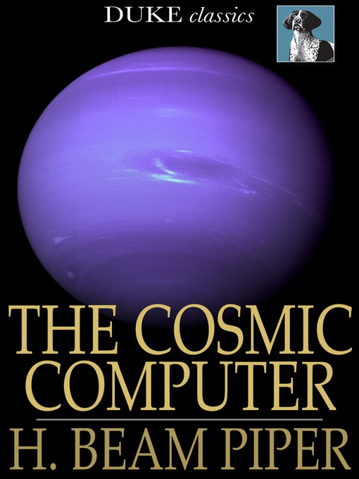 Title details for The Cosmic Computer by H. Beam Piper - Available